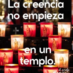 la creencia no empieza en un templo